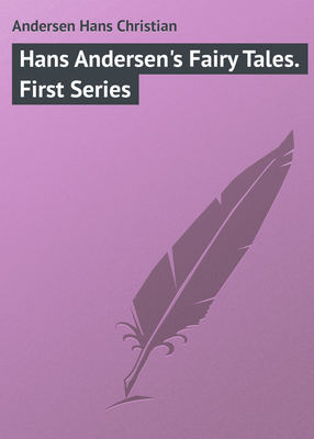 Hans Andersen's Fairy Tales. First Series