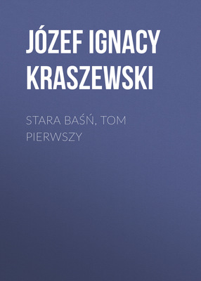 Stara baśń, tom pierwszy