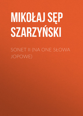 Sonet II (Na one słowa Jopowe)