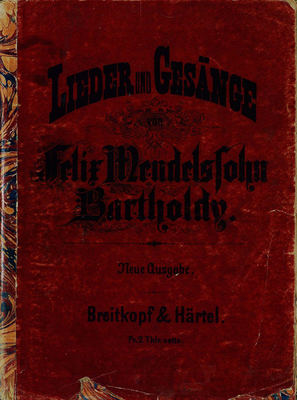 Lieder und Gesange fur eine Singstimme mit Begleitung des Pianoforte v. Felix Mendelsohn-Bartholdy