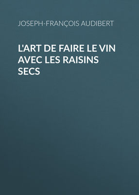 L'art de faire le vin avec les raisins secs