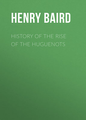 History of the Rise of the Huguenots