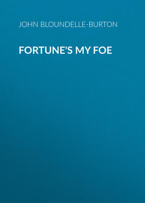 Fortune's My Foe