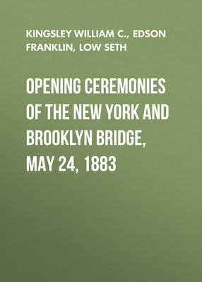 Opening Ceremonies of the New York and Brooklyn Bridge, May 24, 1883