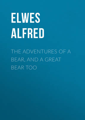 The Adventures of a Bear, and a Great Bear Too