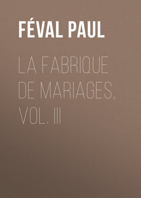 La fabrique de mariages, Vol. III