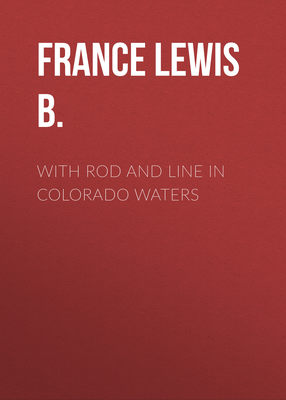 With Rod and Line in Colorado Waters