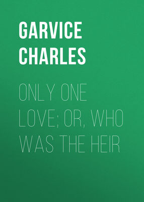 Only One Love; or, Who Was the Heir