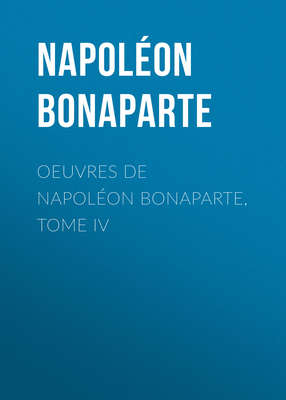 Œuvres de Napoléon Bonaparte, Tome IV