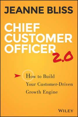 Chief Customer Officer 2.0. How to Build Your Customer-Driven Growth Engine