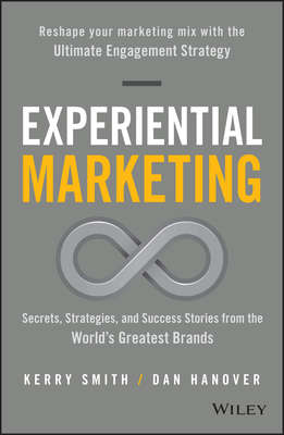 Experiential Marketing. Secrets, Strategies, and Success Stories from the World's Greatest Brands