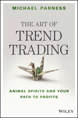 The Art of Trend Trading. Animal Spirits and Your Path to Profits