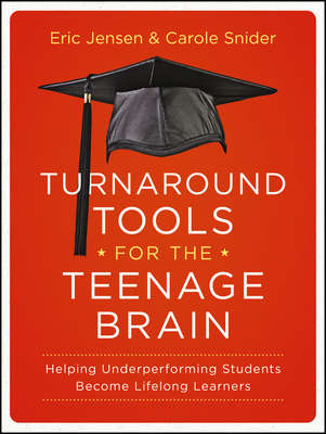 Turnaround Tools for the Teenage Brain. Helping Underperforming Students Become Lifelong Learners