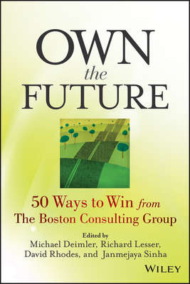 Own the Future. 50 Ways to Win from The Boston Consulting Group