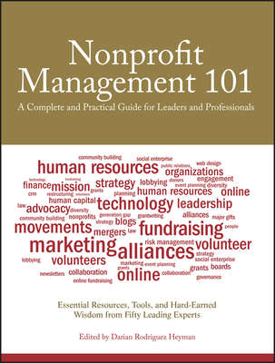 Nonprofit Management 101. A Complete and Practical Guide for Leaders and Professionals