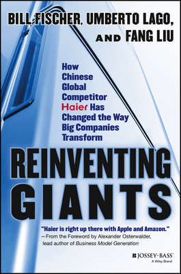 Reinventing Giants. How Chinese Global Competitor Haier Has Changed the Way Big Companies Transform