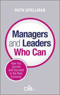 Managers and Leaders Who Can. How you survive and succeed in the new economy