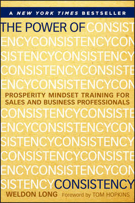 The Power of Consistency. Prosperity Mindset Training for Sales and Business Professionals