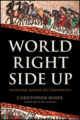 World Right Side Up. Investing Across Six Continents