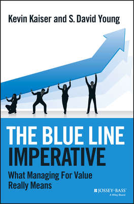 The Blue Line Imperative. What Managing for Value Really Means