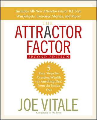 The Attractor Factor. 5 Easy Steps for Creating Wealth (or Anything Else) From the Inside Out