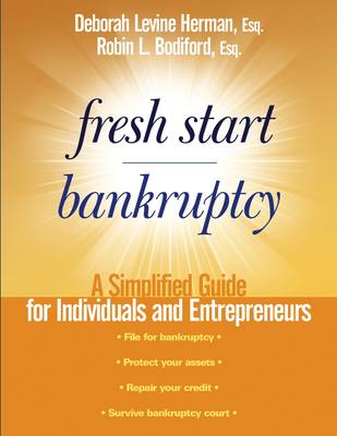 Fresh Start Bankruptcy. A Simplified Guide for Individuals and Entrepreneurs