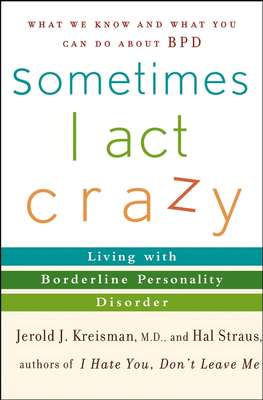 Sometimes I Act Crazy. Living with Borderline Personality Disorder