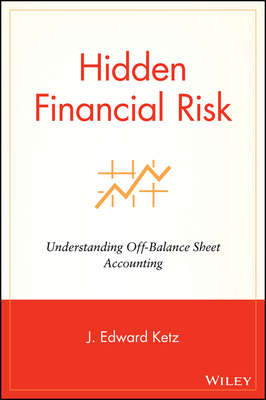 Hidden Financial Risk. Understanding Off-Balance Sheet Accounting
