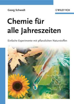 Chemie für alle Jahreszeiten. Einfache Experimente mit pflanzlichen Naturstoffen