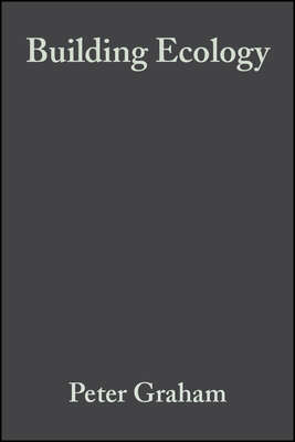 Building Ecology. First Principles For A Sustainable Built Environment