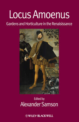 Locus Amoenus. Gardens and Horticulture in the Renaissance