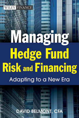 Managing Hedge Fund Risk and Financing. Adapting to a New Era