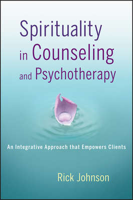 Spirituality in Counseling and Psychotherapy. An Integrative Approach that Empowers Clients