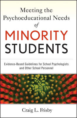 Meeting the Psychoeducational Needs of Minority Students. Evidence-Based Guidelines for School Psychologists and Other School Personnel