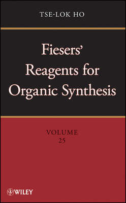 Fiesers' Reagents for Organic Synthesis, Volume 25