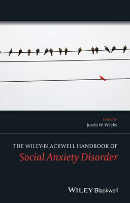 The Wiley Blackwell Handbook of Social Anxiety Disorder