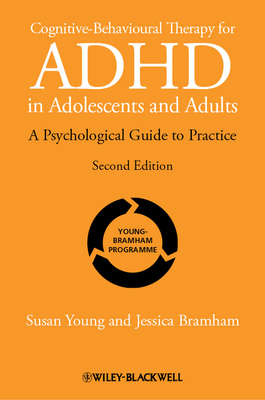 Cognitive-Behavioural Therapy for ADHD in Adolescents and Adults. A Psychological Guide to Practice
