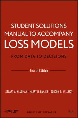 Student Solutions Manual to Accompany Loss Models: From Data to Decisions, Fourth Edition