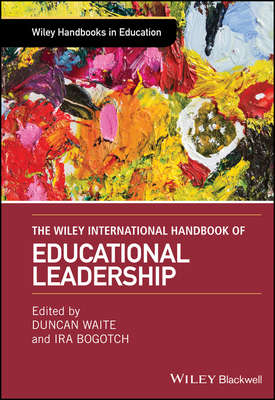 The Wiley International Handbook of Educational Leadership