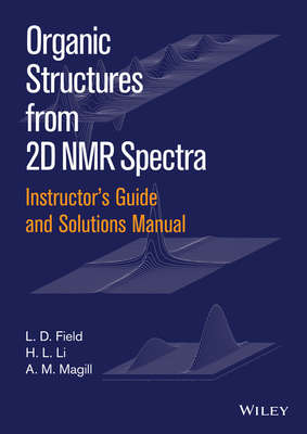 Instructor's Guide and Solutions Manual to Organic Structures from 2D NMR Spectra, Instructor's Guide and Solutions Manual 