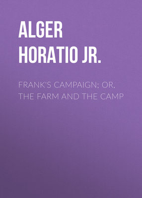 Frank's Campaign; Or, The Farm and the Camp