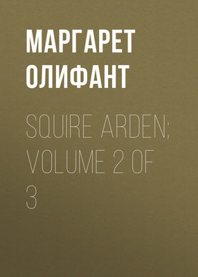 Squire Arden; volume 2 of 3