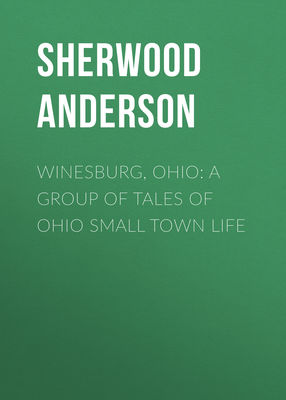 Winesburg, Ohio: A Group of Tales of Ohio Small Town Life