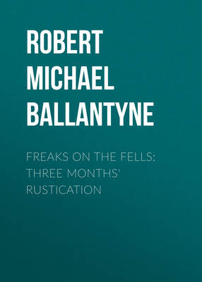 Freaks on the Fells: Three Months' Rustication