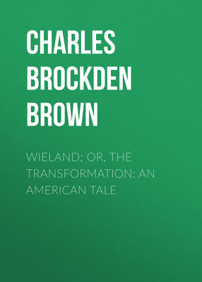 Wieland; Or, The Transformation: An American Tale