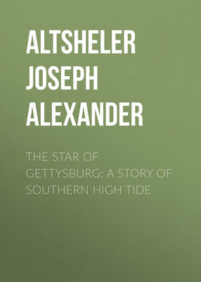 The Star of Gettysburg: A Story of Southern High Tide
