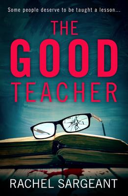 The Good Teacher: A gripping thriller from the Kindle top ten bestselling author of ‘The Perfect Neighbours’