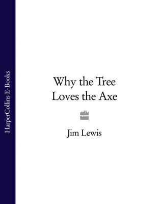 Why the Tree Loves the Axe