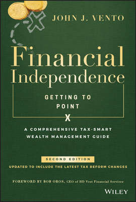 Financial Independence (Getting to Point X). A Comprehensive Tax-Smart Wealth Management Guide