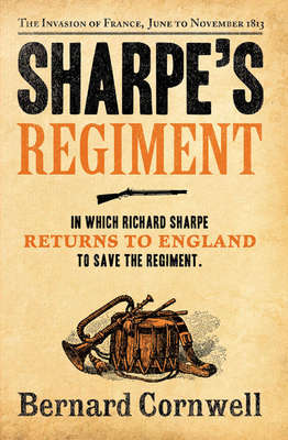 Sharpe’s Regiment: The Invasion of France, June to November 1813